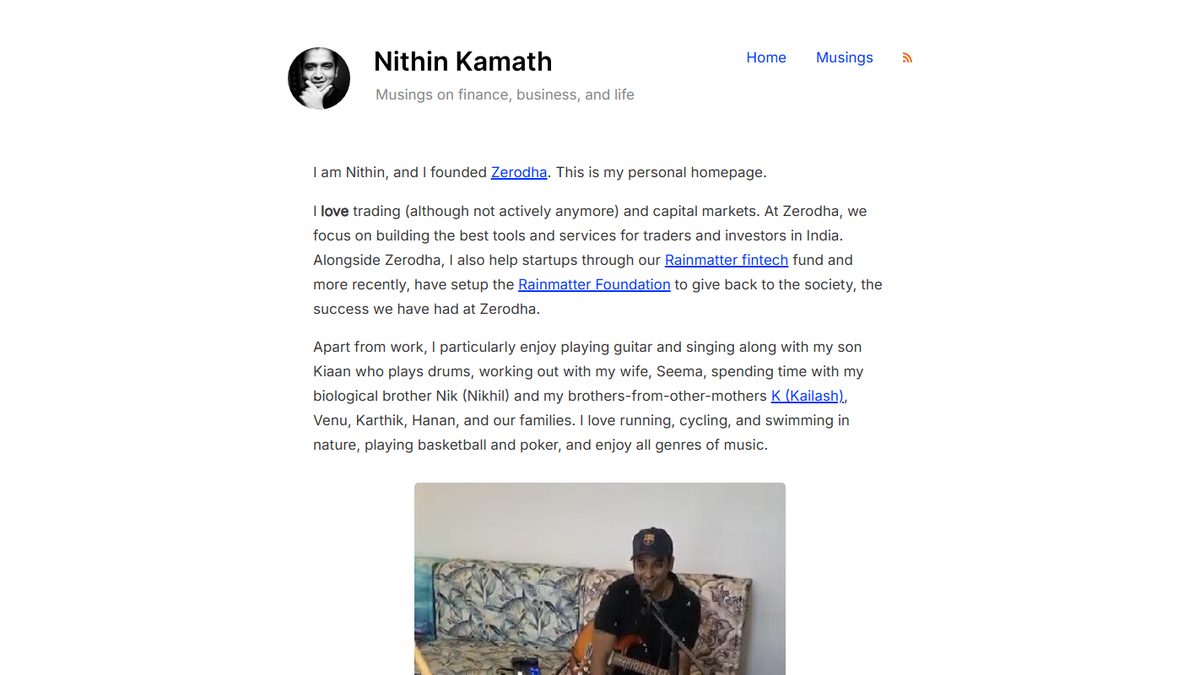 nithinkamath.me · his brother’s site: A plain personal homepage: a round black-and-white portrait, the name Nithin Kamath, the tagline “Musings on finance, business, and life”, and a first-person introduction. Nikhil appears only as a passing mention in a line about family.